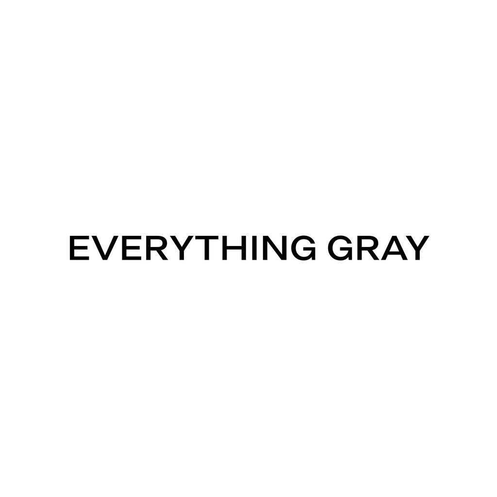 Everything Gray